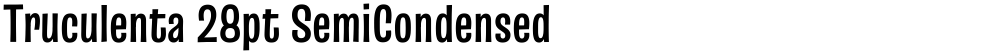 Truculenta 28pt SemiCondensed