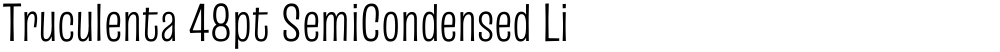 Truculenta 48pt SemiCondensed Light