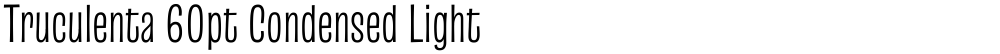 Truculenta 60pt Condensed Light