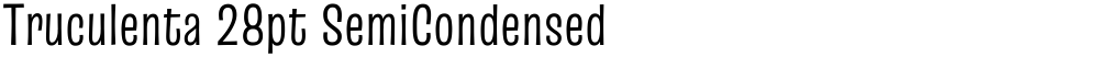 Truculenta 28pt SemiCondensed