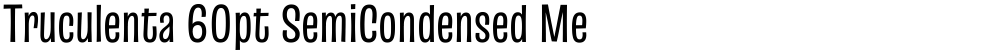 Truculenta 60pt SemiCondensed Medium